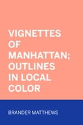 Vignettes of Manhattan; Outlines in Local Color