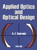 Applied Optics and Optical Design, Part One