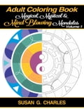 Adult Coloring Book: Magical, Mystical and Mind Blowing Mandalas