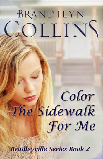 Color The Sidewalk For Me: Bradleyville Series Book 2