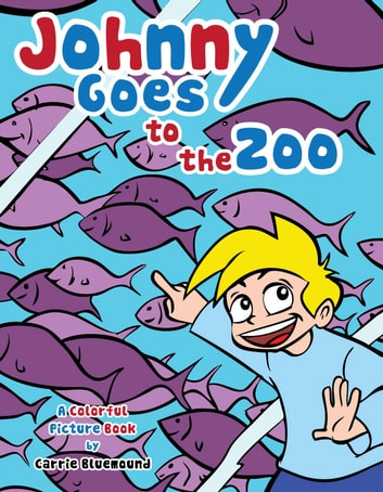 Johnny Goes to the Zoo: A Colorful Picture Book for Kids