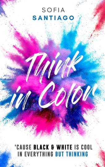 Think In Color: 'Cause Black & White Is Cool in Everything but Thinking