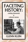 FACETING HISTORY: CUTTING DIAMONDS AND COLORED STONES