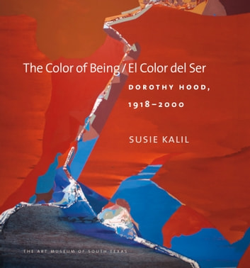 The Color of Being/El Color del Ser: Dorothy Hood, 1918-2000