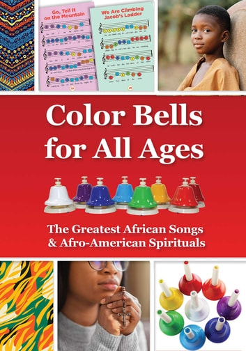 Color Bells for All Ages. The Greatest African Songs & Afro-American Spirituals: Color-Coded Sheet Music for Absolute Beginners