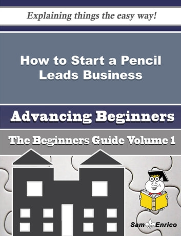 How to Start a Pencil Leads Business (Beginners Guide): How to Start a Pencil Leads Business (Beginners Guide)