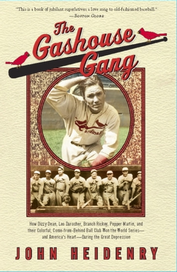 The Gashouse Gang: How Dizzy Dean, Leo Durocher, Branch Rickey, Pepper Martin, and Their Colorful, Come-from-Behind Ball Club Won the World Series-and America's Heart-During the Great Depression