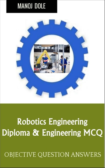 Robotics Engineering: Diploma & Engineering MCQ