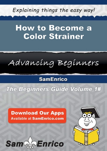 How to Become a Color Strainer: How to Become a Color Strainer