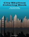 City Skylines Coloring Book: Easy Coloring Books for Grownups and Kids