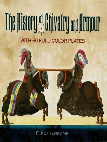 The History of Chivalry and Armour: With 6 Full-Color Plates