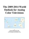 The 2009-2014 World Outlook for Analog Color Televisions