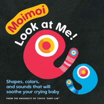 Moimoi-Look at Me! (Board Book for Toddlers, Baby Board Book, Ages 0-2): A High Contrast Board Book with Shapes, Colors, and Sounds to Soothe Your Crying Baby