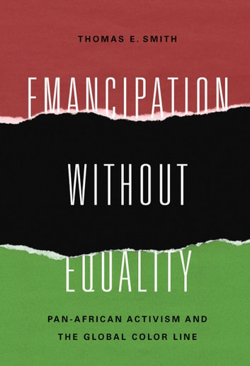 Emancipation without Equality: Pan-African Activism and the Global Color Line