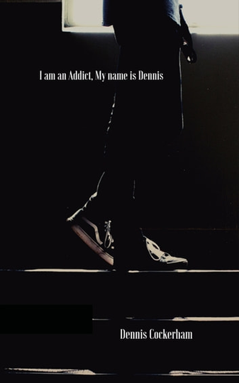 I Am an Addict, My Name Is Dennis