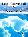 Lakes - Coloring Book for Senior Citizens