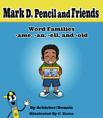 Word Family Stories -ame, -an, -ell, and -old: A Mark D. Pencil Book