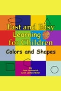 Fast and Easy Learning for Children: Colors and Shapes