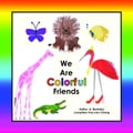 We Are Colorful Friends