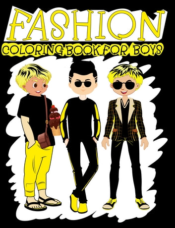 Fashion coloring book for boys: fashion coloring book for teens, fashion coloring book for kids, fashion coloring book for girls 4-8, fashion coloring. fun coloring, fashion coloring book for boys