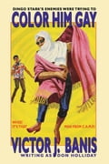 Color Him Gay: The Further Adventures of the Man from C.A.M.P.