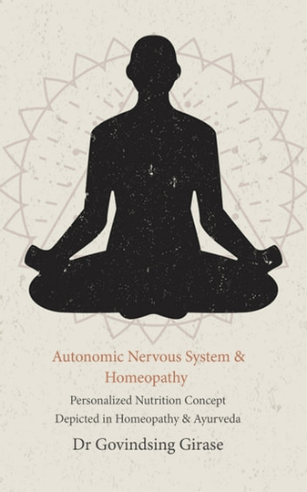 Autonomic Nervous System & Homeopathy: Personalized Nutrition Concept Depicted in Homeopathy & Ayurveda