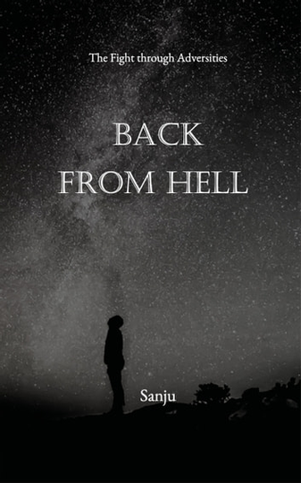 Back from Hell: The Fight through Adversities