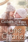 Colors of You ~ The Academy #1 (Baxter Academy Series ~ The Academy)