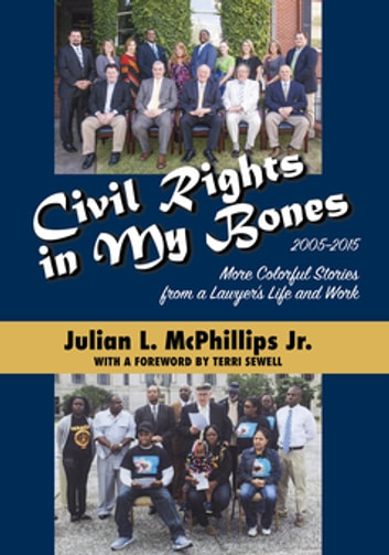 Civil Rights in My Bones: More Colorful Stories from a Lawyer's Life and Work, 2005-2015