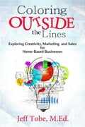 Coloring Outside the Lines: Exploring Creativity, Marketing & Sales for Home-Based Businesses