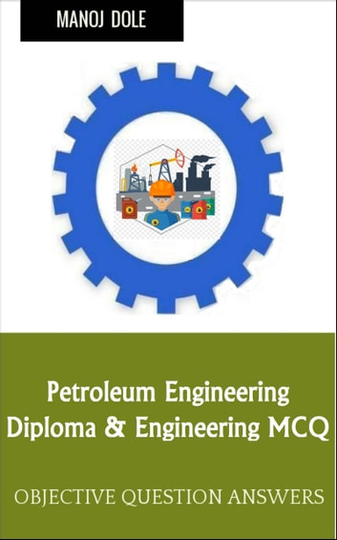 Petroleum Engineering: Diploma & Engineering MCQ