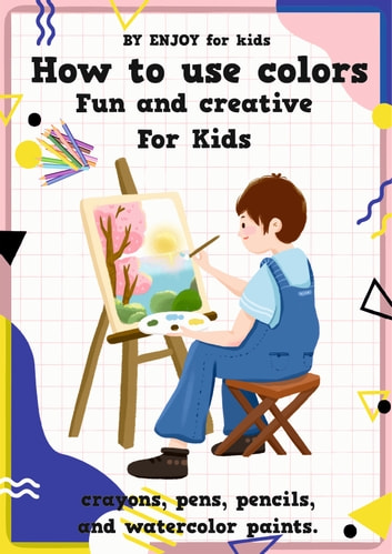 How to use colors: un and creative For Kids
