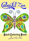 Colorful Zoo: Inspirational Adult Coloring Book (Stress-Relaxing Series), 40 Unique and Beautiful ANIMAL PATTERNS (Bonus: 10 Illustrated Positive Thinking Quotes) to Color