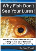Why Fish Don't See Your Lures: How Fish Vision Affects Intelligent Fishing Tackle Color Selection. Lake Fishing, River Fishing, Sea Fishing.