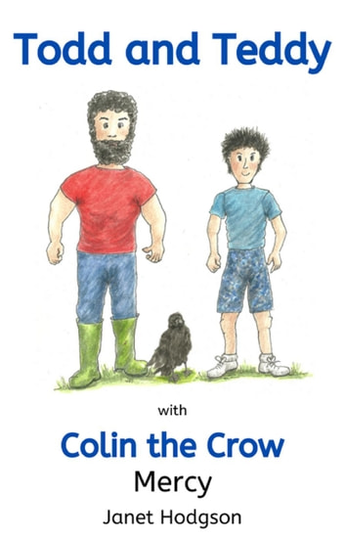 Todd and Teddy with Colin the Crow Mercy: The Todd and Teddy series, #3