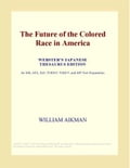 The Future of the Colored Race in America (Webster's Japanese Thesaurus Edition)