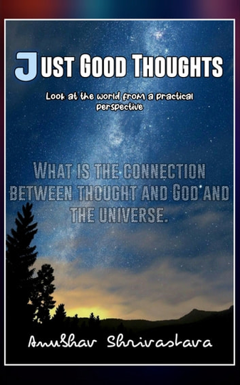 Just Good Thoughts: Look At The World From A Practical Perspective