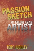 PASSION SKETCH, My Failure As An Artist