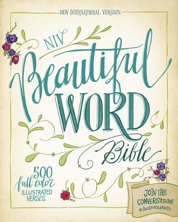 NIV, Beautiful Word Bible: 500 Full-Color Illustrated Verses