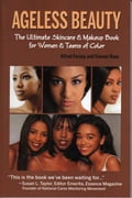 Ageless Beauty: The Ultimate Skin Care and Makeup Guide for Women and Teens of Color