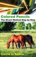 Colored Pencils: The Direct Method Step by Step