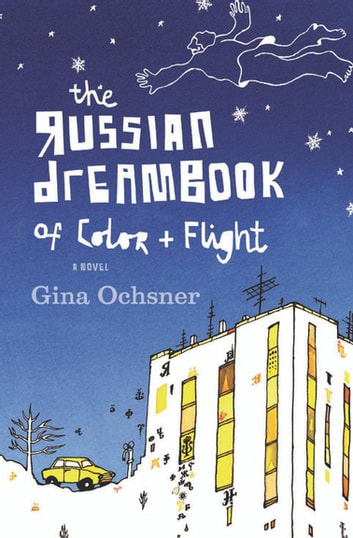 The Russian Dreambook of Color and Flight: A Novel