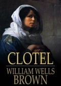 Clotel, or The Colored Heroine