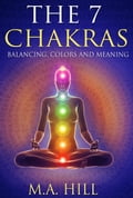 The 7 Chakras: Balancing, Color and Meaning