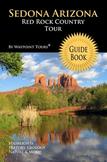 Sedona Arizona Red Rock Country Tour Guide Book (Waypoint Tours Full Color Series): Your Personal Tour Guide For Sedona Travel Adventure!