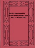 Birds, Illustrated by Color Photography, Vol. 1, No. 3 / March 1897