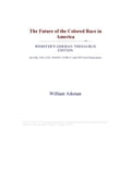 The Future of the Colored Race in America (Webster's German Thesaurus Edition)