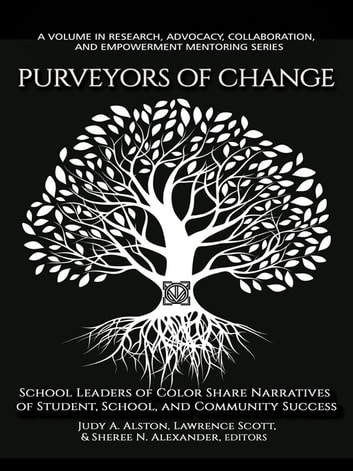 Purveyors of Change: School Leaders of Color Share Narratives of Student, School, and Community Success