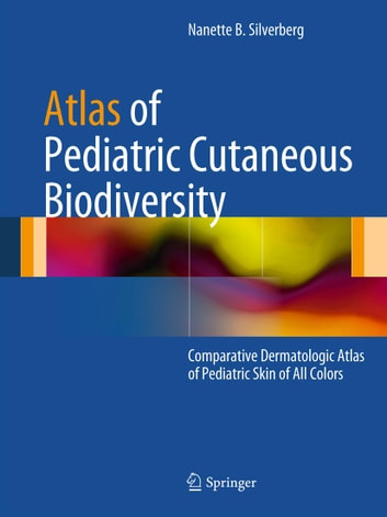 Atlas of Pediatric Cutaneous Biodiversity: Comparative Dermatologic Atlas of Pediatric Skin of All Colors