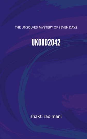UK08D2042: The Unsolved Mystery of Seven Days